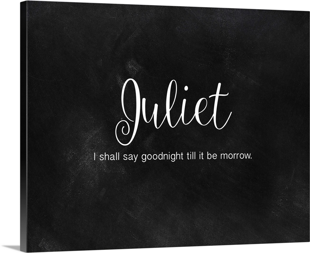 ?Juliet?  ?I shall say goodnight till it be morrow.? On a chalkboard background.�
