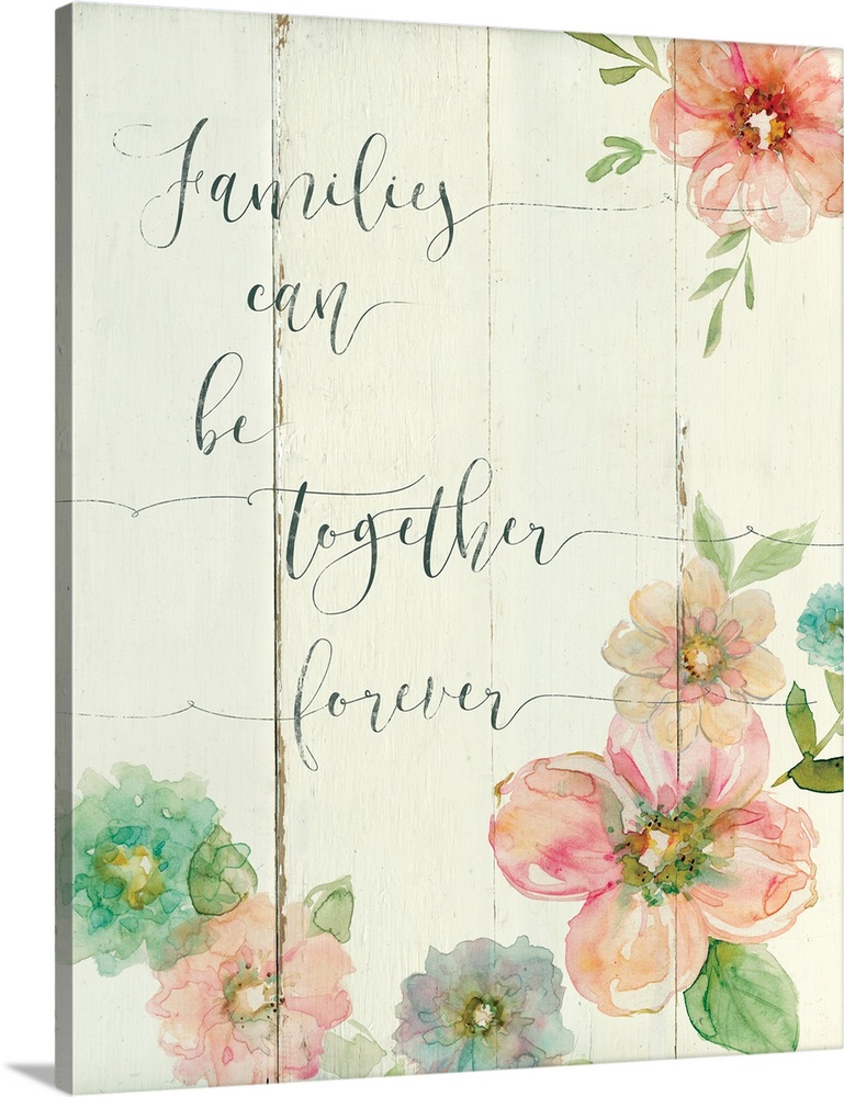 "Family Can Be Together Forever" written on a cream colored faux wooden background with colorful flowers painted all over.