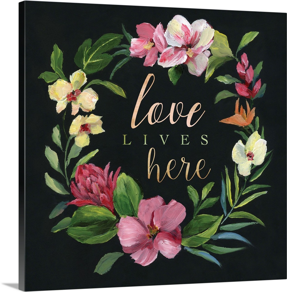 The words, "Love lives here" are surrounded by a wreath of painted green foliage with flowers against an almost black back...