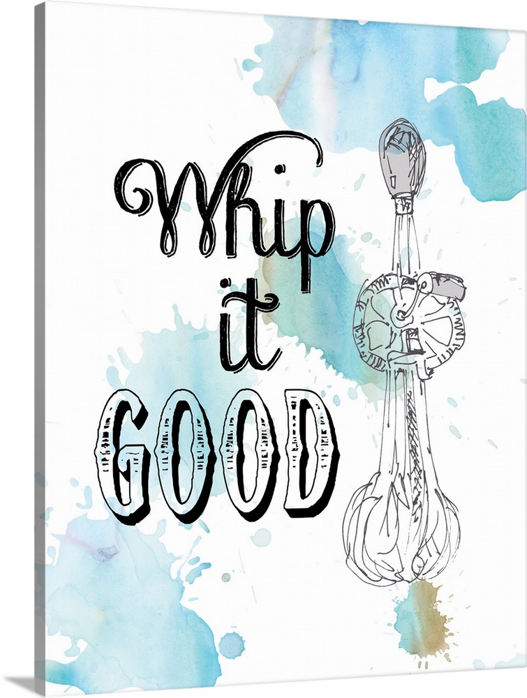 Droplets of blue watercolor on white are the backdrop for the drawing of a hand crank whisk and the pun "Whip it good" .