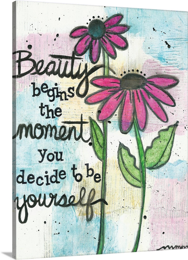 "Beauty begins the moment you decide to be yourself."