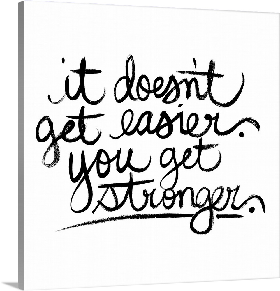 Square decor with black handwritten text reading "it doesn't get easier. you get stronger" on a solid white background.