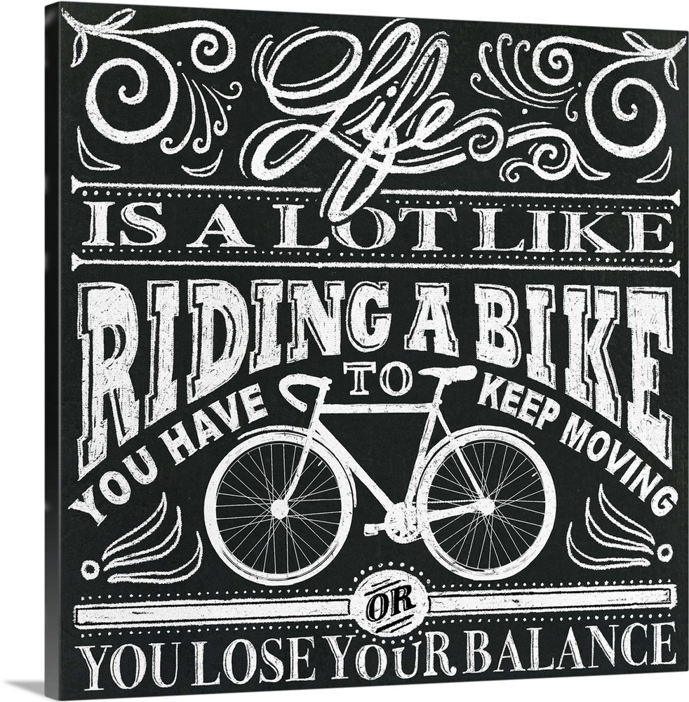 Typography artwork in a chalkboard style reading "Life is a lot like riding a bike, you have to keep moving or you lose yo...