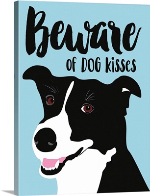 Beware of Dog Kisses