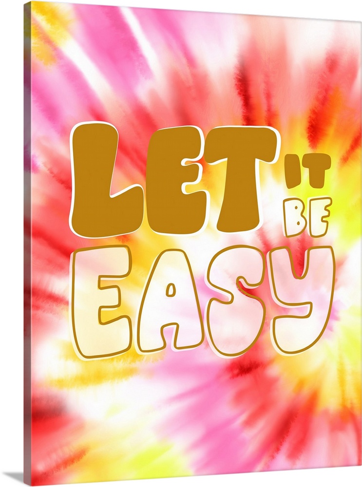 Let it Be Easy Pink and Yellow Tie Dye