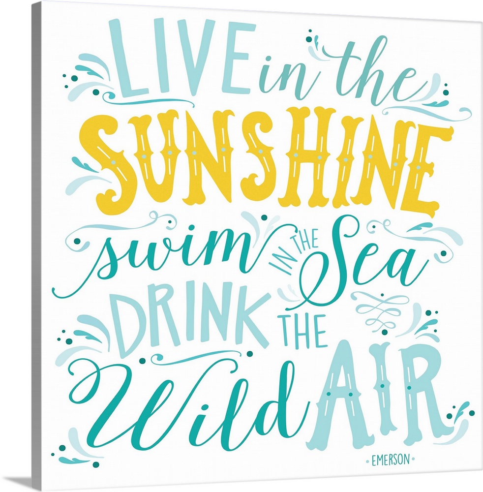 "Live in the sunshine, swim in the sea, drink the wild air," by Emerson, handwritten in a flowing style in blue and yellow.