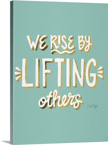 We Rise By Lifting Others | Great Big Canvas