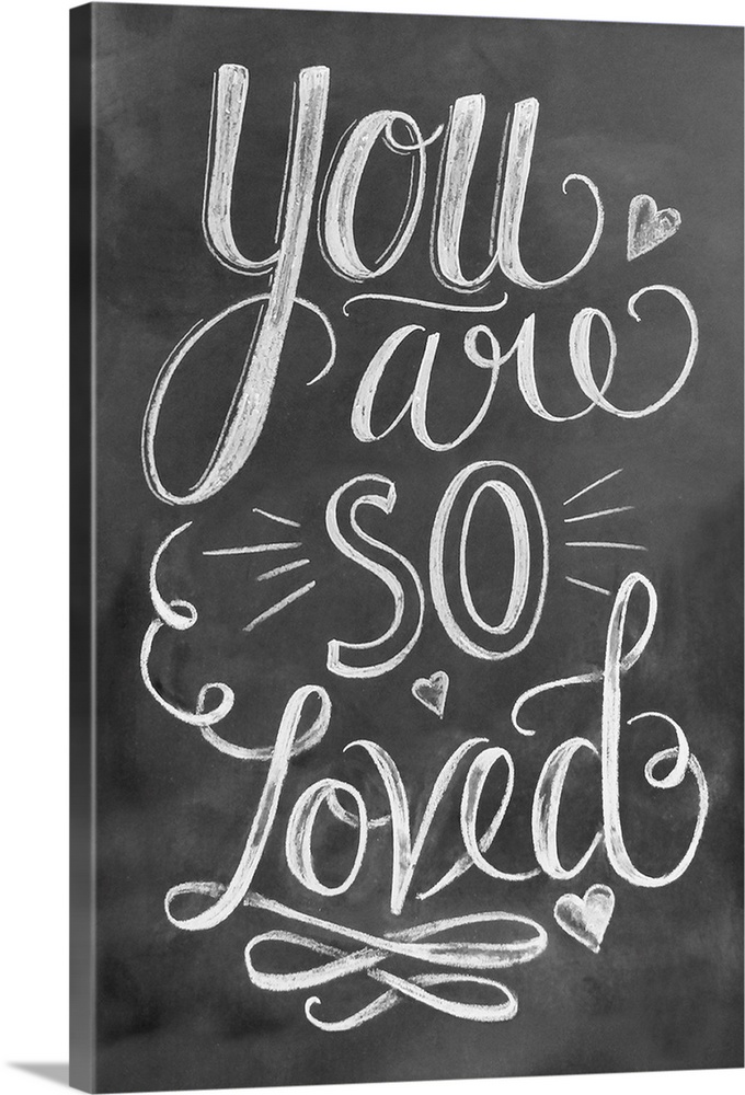 The phrase "You are so loved" done in flowing hand-lettering in white chalk on a dark background.