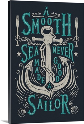 A Smooth Sea Never Made A Good Sailor