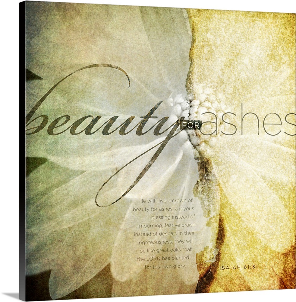 Beauty for Ashes Wall Art, Canvas Prints, Framed Prints, Wall Peels Great Big Canvas
