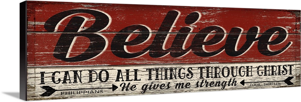 Weathered sign that reads "Believe - I can do all things through Christ; He gives me strength."