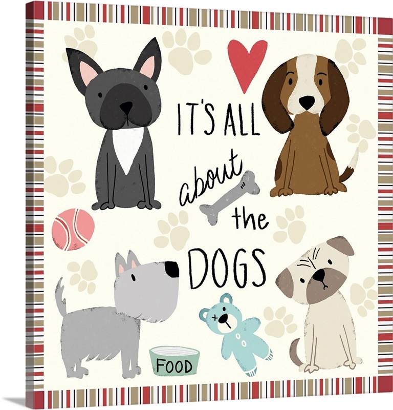 All About The Dogs Wall Art, Canvas Prints, Framed Prints, Wall Peels