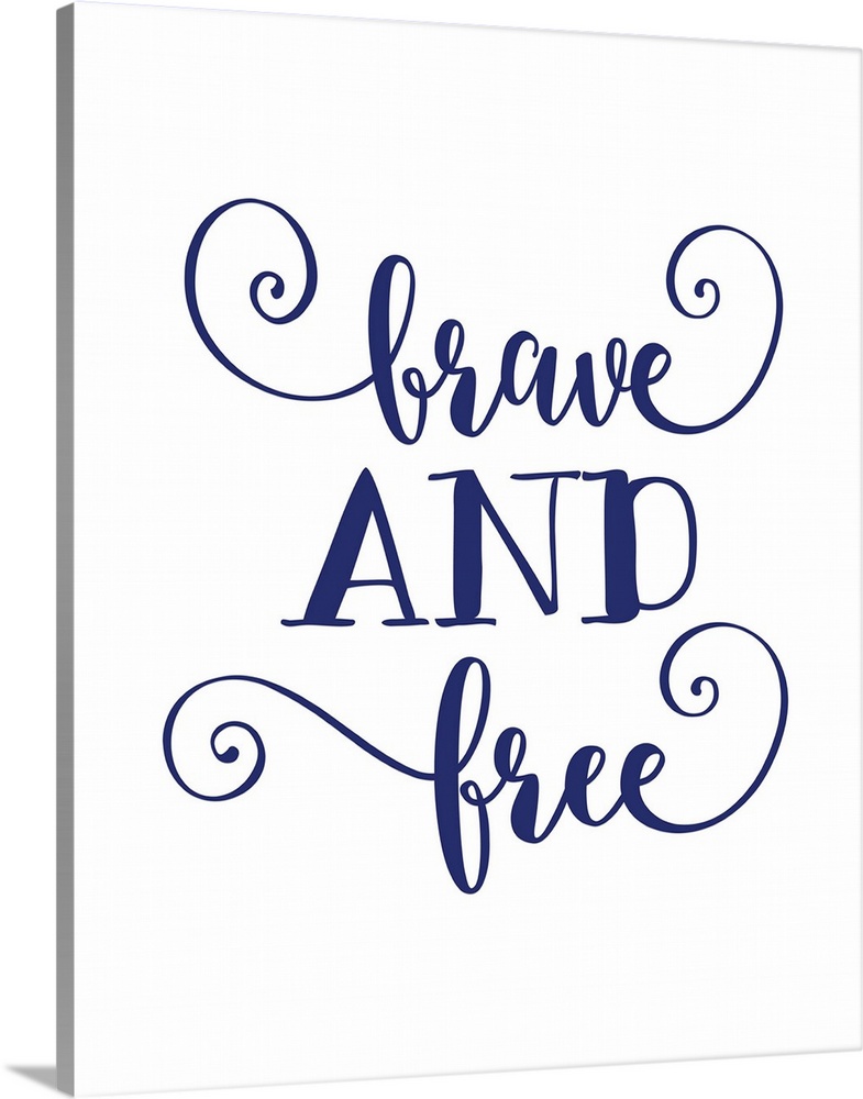 Inspirational decor featuring the words, "Brave and free" in blue text against a white background.