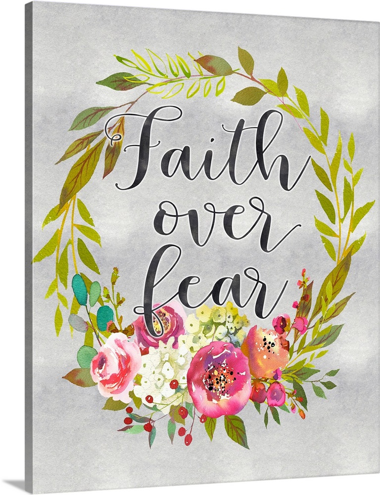 A wreath of flowers and leaves surround the words, "Faith over fear" .