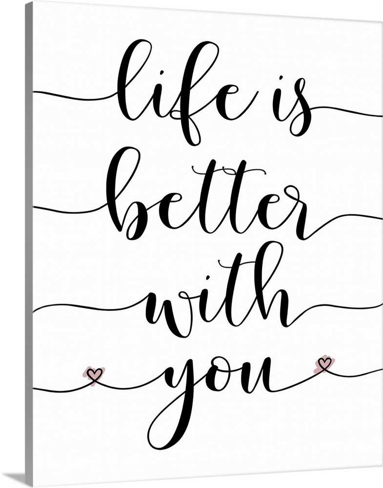 "Life is Better With You" hand-lettered in black on a white background.