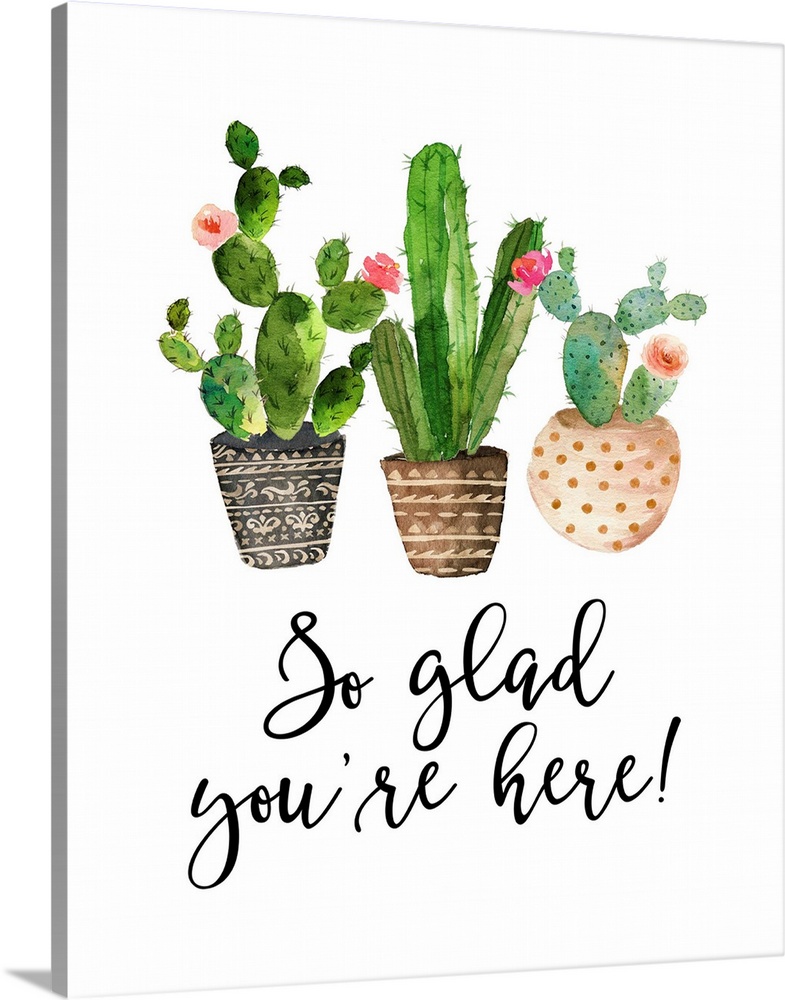 This decor features watercolor cactus plants with the words, "So glad you're here!" underneath.