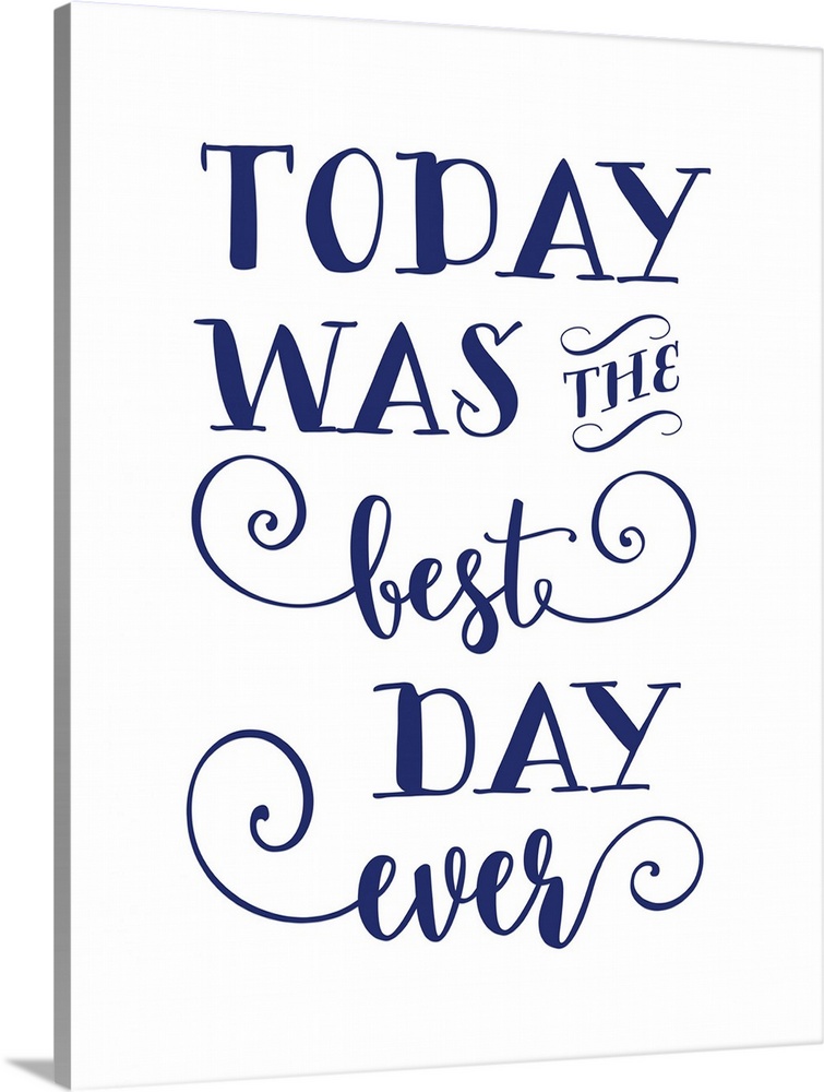Inspirational decor featuring the words, "Today was the best day ever" in blue text against a white background.