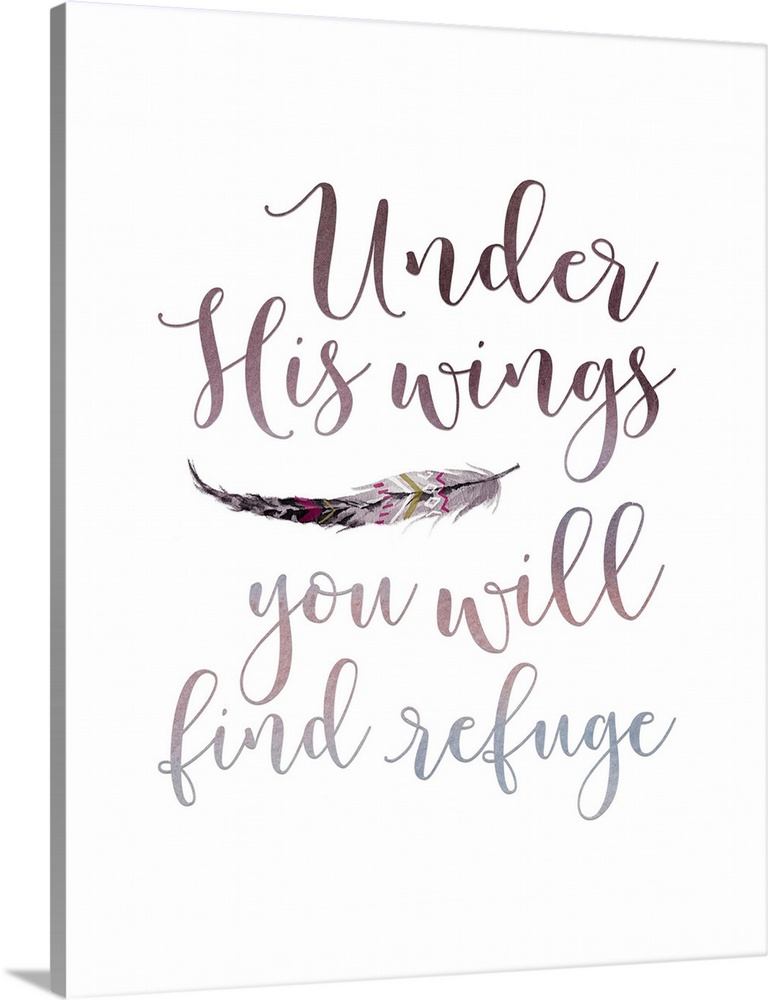 "Under His wings you will find refuge"