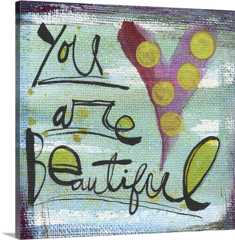 You Are Beautiful Wall Art, Canvas Prints, Framed Prints, Wall Peels Great Big Canvas