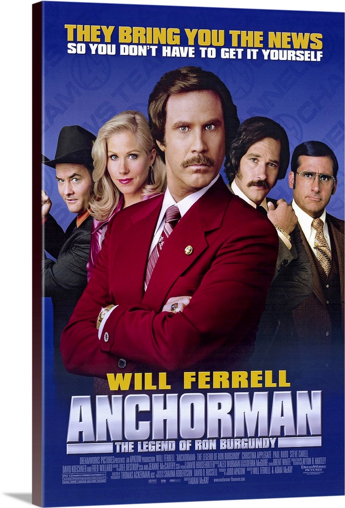 Movie poster for "Anchorman: The Legend of Ron Burgundy". Ron is front and center of the poster with his news team lined u...