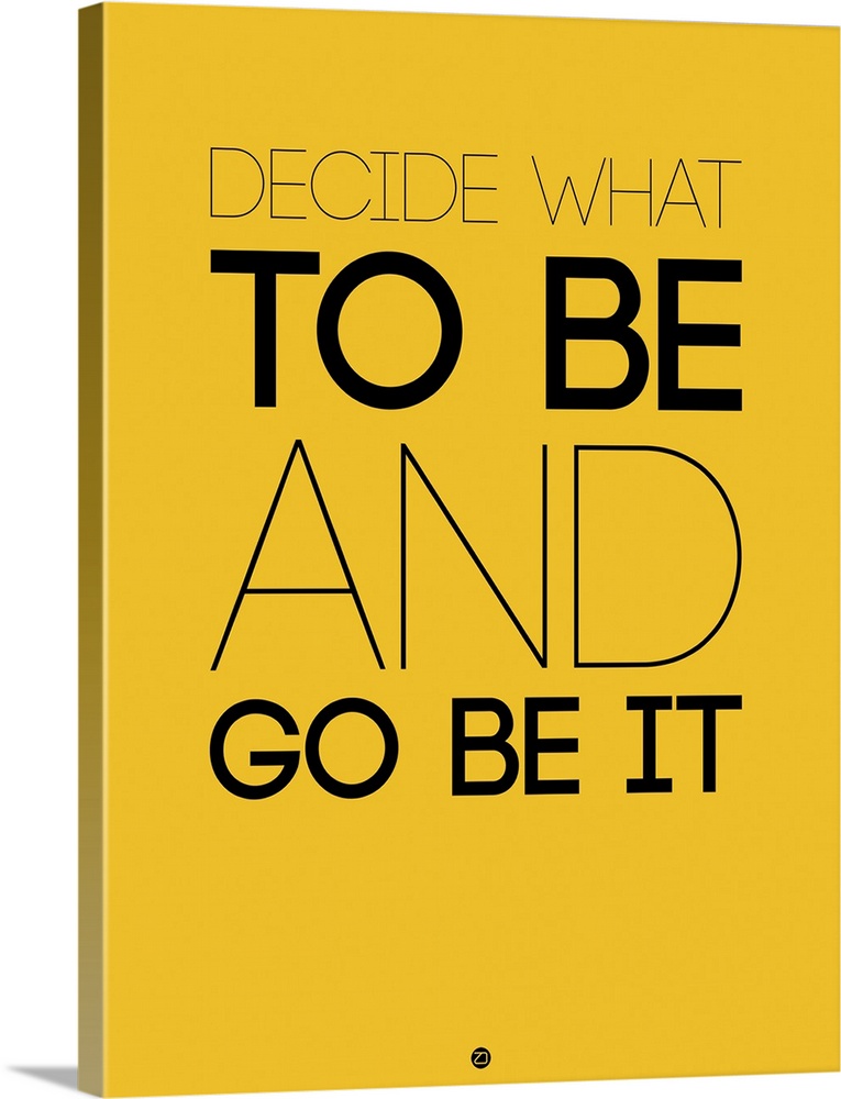 Decide What To Be And Go Be It Poster II