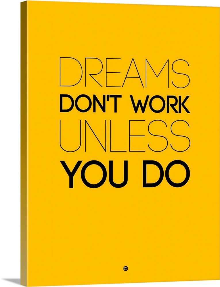 Dreams Don't Work Unless You Do I