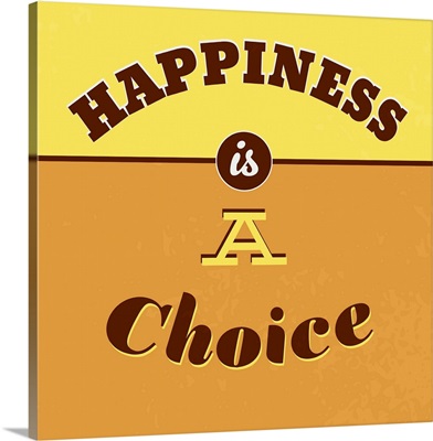 Happiness Is A Choice I