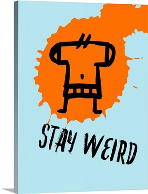 Stay Weird Poster I