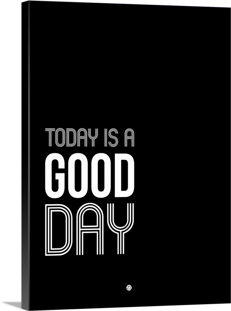 Today is a Good Day Poster Wall Art, Canvas Prints, Framed Prints, Wall