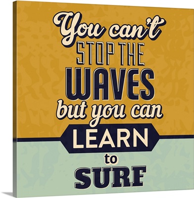 You Can't Stop The Waves