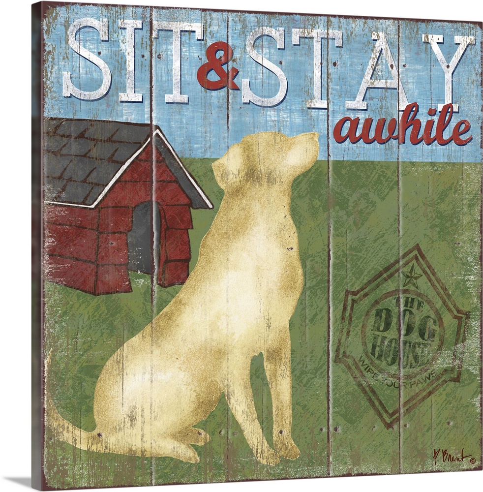 Contemporary decorative artwork of a labrador dog next to a doghouse with the words "sit and stay awhile."
