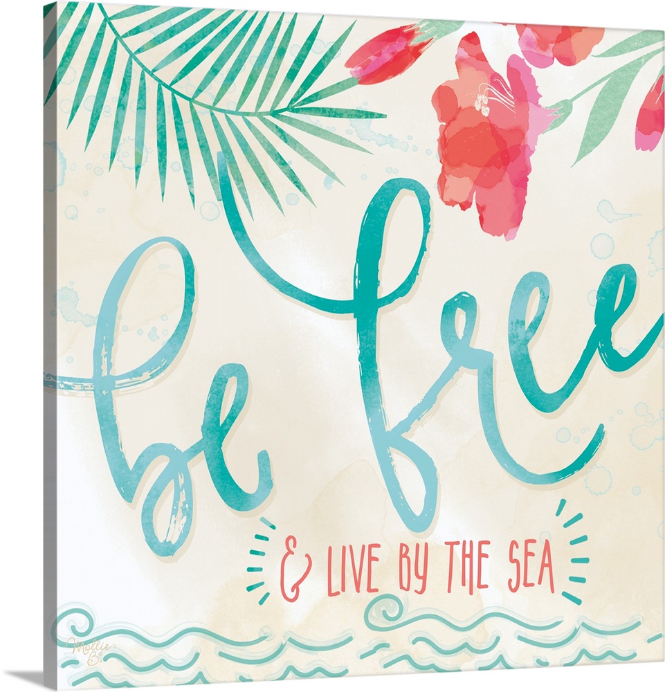 Beach-themed artwork with "Be Free" in large script with a motif of tropical leaves and flowers.