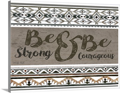 Be Strong and Be Courageous