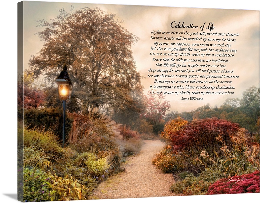 A poem celebrating life for one who has passed over an image of a path through a garden under cloudy skies.