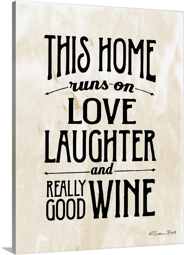 Humorous artwork reading "This home runs on love, laughter, and really good wine" in black text on a background with a cre...