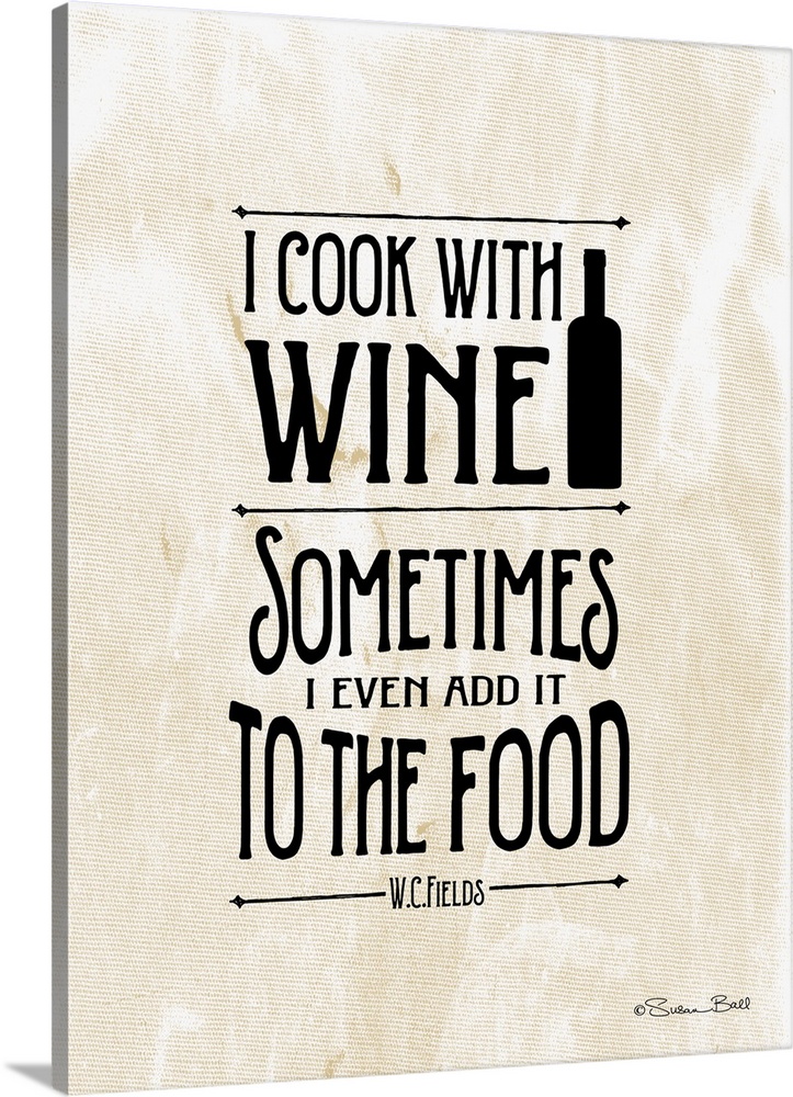 Humorous artwork reading "I cook with wine, sometimes I even add it to food" in black text on a background with a creased ...