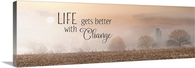 Life Gets Better with Change