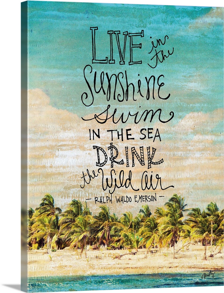 The words: Live in the sunshine, swim in the sea, drink the wild air, Ralph Waldo Emerson, placed over an edited photo of ...
