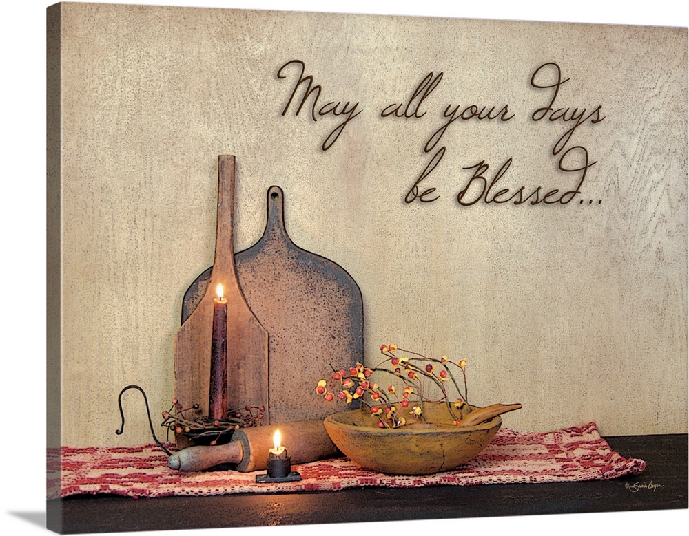This still-life photograph features rustic elements with the words, May all your days be blessed, above it.