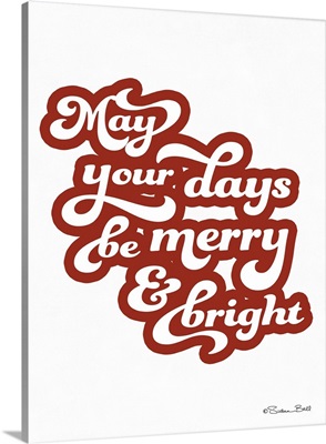 May Your Days be Merry & Bright