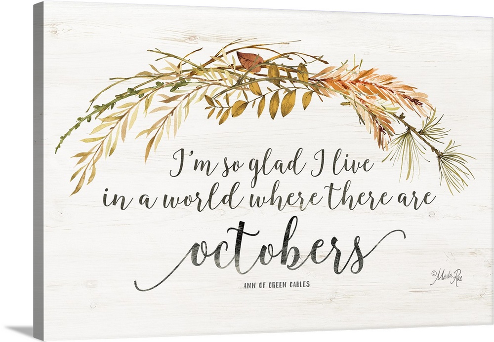 "I'm So Glad I Live In A World Where There Are Octobers. -Ann Of Green Gables" surround by a wreath of fall foliage.