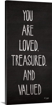 You Are Loved, Treasured and Valued