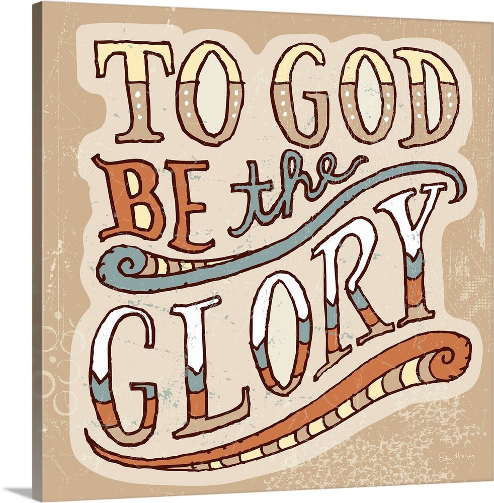 To God be the Glory Wall Art, Canvas Prints, Framed Prints, Wall Peels ...