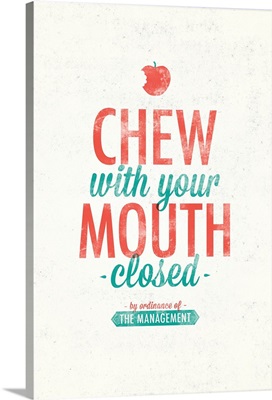 Chew with your Mouth Closed