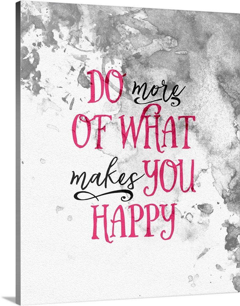 "Do more of what makes you happy" in black and pink script over a grey watercolor background.