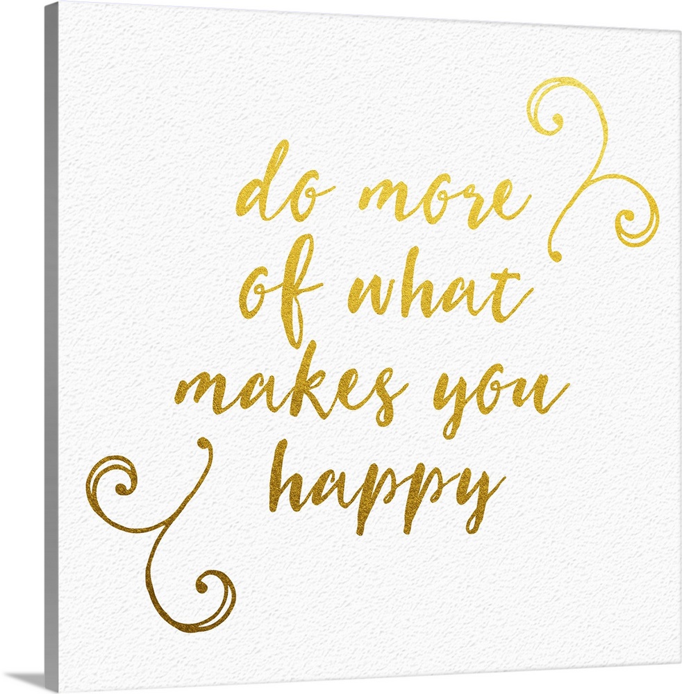 "Do more of what makes you happy" handwritten in gold with small flourishes.