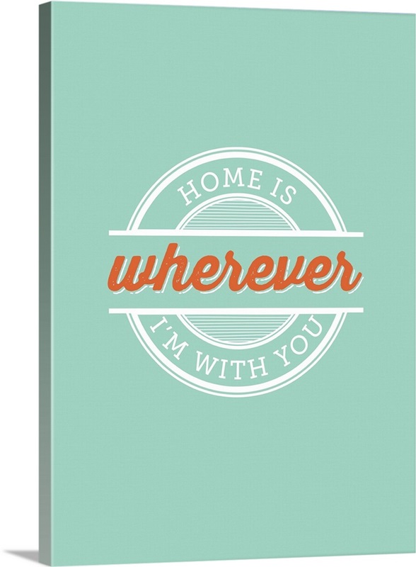 Home is Wherever I'm With You Wall Art, Canvas Prints, Framed Prints