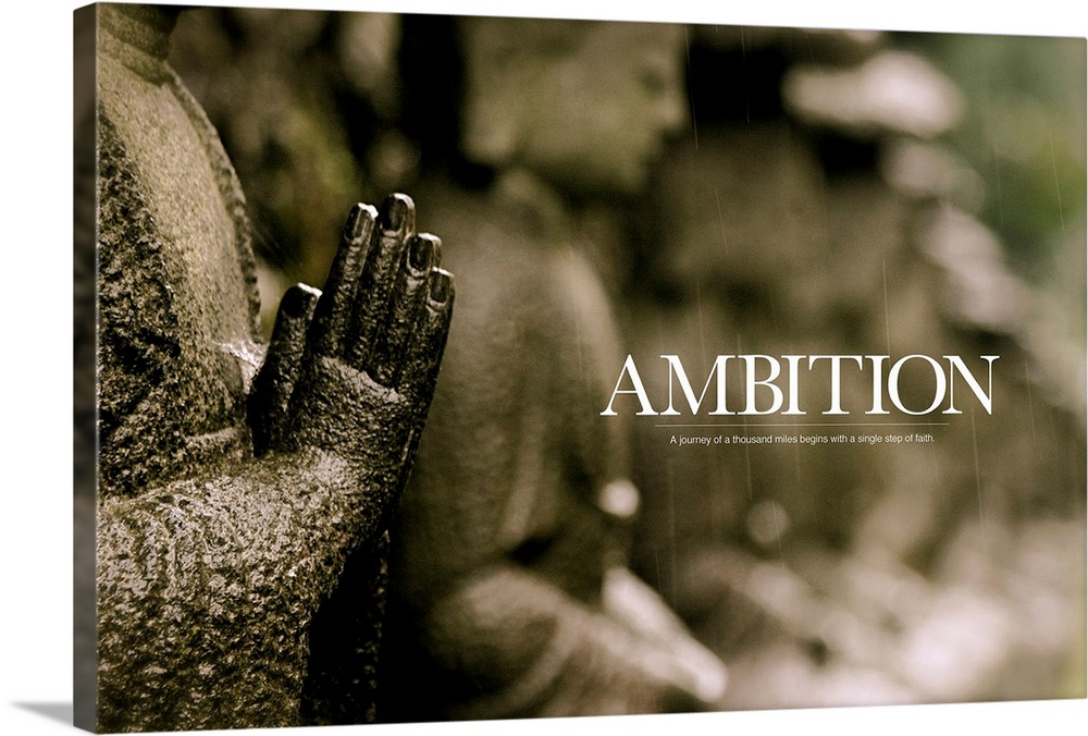 Ambition: A journey of a thousand miles begins with a single step of faith.