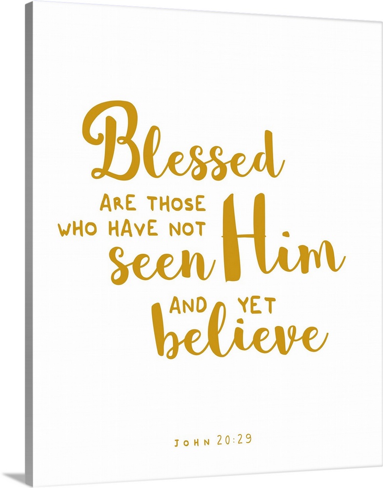Handlettered Bible verse reading Blessed are those who have no seen Him and yet believe.