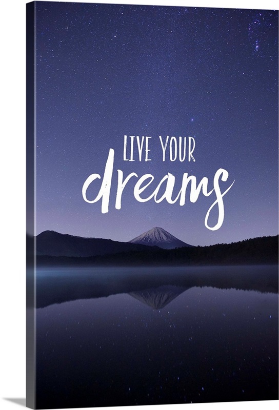 Live Your Dreams Wall Art Canvas Prints Framed Prints Wall Peels Great Big Canvas